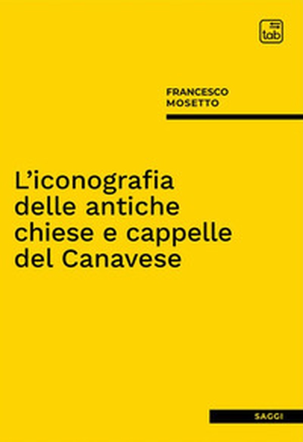 L'iconografia delle antiche chiese e cappelle del Canavese - Librerie.coop L'iconografia delle antiche chiese e cappelle del Canavese - Librerie.coop