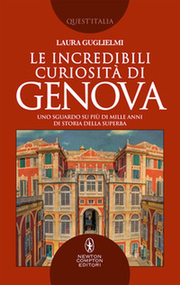 Le incredibili curiosità di Genova. Uno sguardo su più di mille anni di storia della Superba - Librerie.coop Le incredibili curiosità di Genova. Uno sguardo su più di mille anni di storia della Superba - Librerie.coop