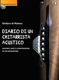 Diario di un chitarrista acustico (Appunti, idee e composizioni di un sognatore) - Librerie.coop