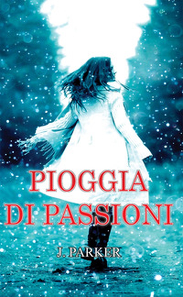 Pioggia di passioni - Librerie.coop Pioggia di passioni - Librerie.coop