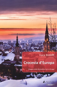 Crocevia d'Europa. Viaggio nella Romania di ieri e di oggi - Librerie.coop Crocevia d'Europa. Viaggio nella Romania di ieri e di oggi - Librerie.coop