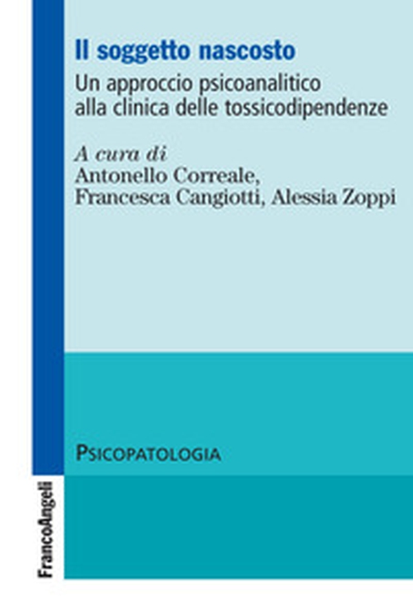 Il soggetto nascosto. Un approccio psicoanalitico alla clinica delle tossicodipendenze - Librerie.coop Il soggetto nascosto. Un approccio psicoanalitico alla clinica delle tossicodipendenze - Librerie.coop
