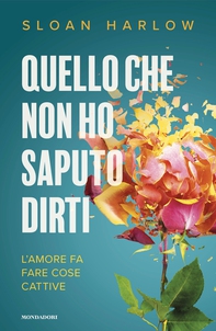 Quello che non ho saputo dirti - Librerie.coop Quello che non ho saputo dirti - Librerie.coop