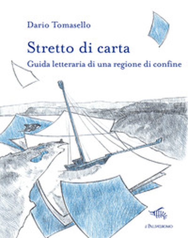 Stretto di carta. Guida letteraria di una regione di confine - Librerie.coop Stretto di carta. Guida letteraria di una regione di confine - Librerie.coop
