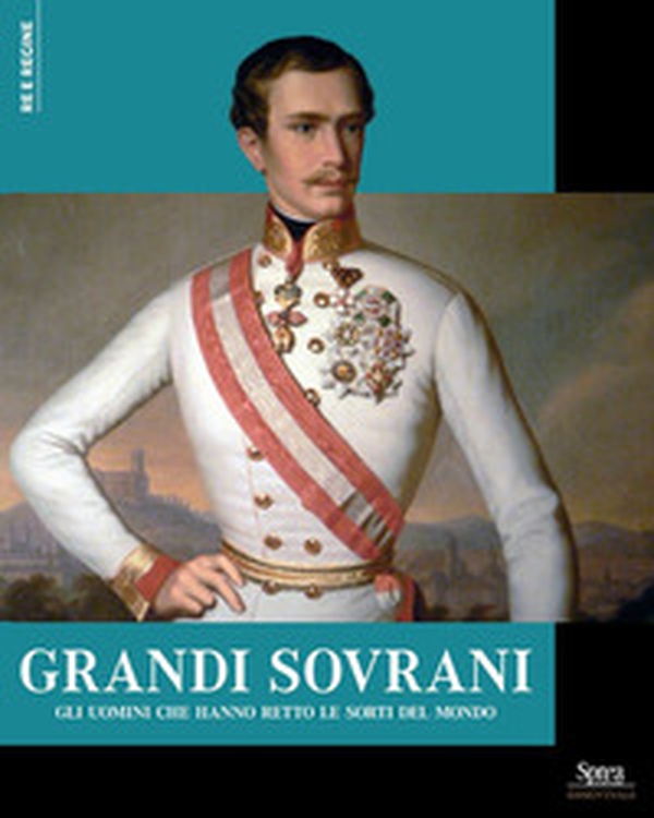 Grandi sovrani. Gli uomini che hanno retto le sorti del mondo - Librerie.coop Grandi sovrani. Gli uomini che hanno retto le sorti del mondo - Librerie.coop