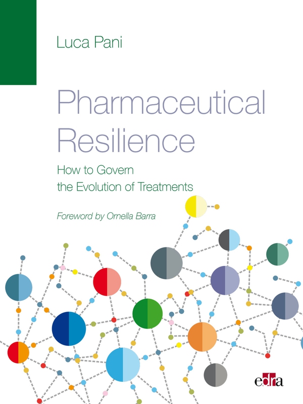 PHARMACEUTICAL RESILIENCE – How to Govern the Evolution of Treatments - Librerie.coop PHARMACEUTICAL RESILIENCE – How to Govern the Evolution of Treatments - Librerie.coop