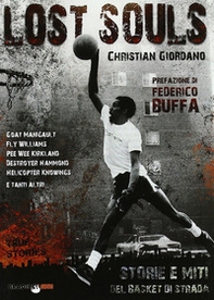 Lost souls. Storie e miti del basket di strada - Librerie.coop