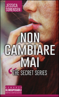 Non cambiare mai. The Secret Series - Librerie.coop