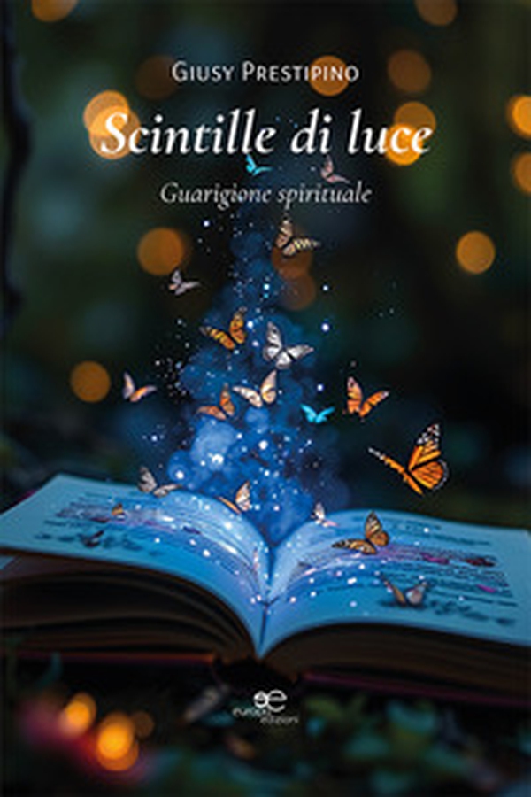 Scintille di luce. Guarigione spirituale - Librerie.coop Scintille di luce. Guarigione spirituale - Librerie.coop