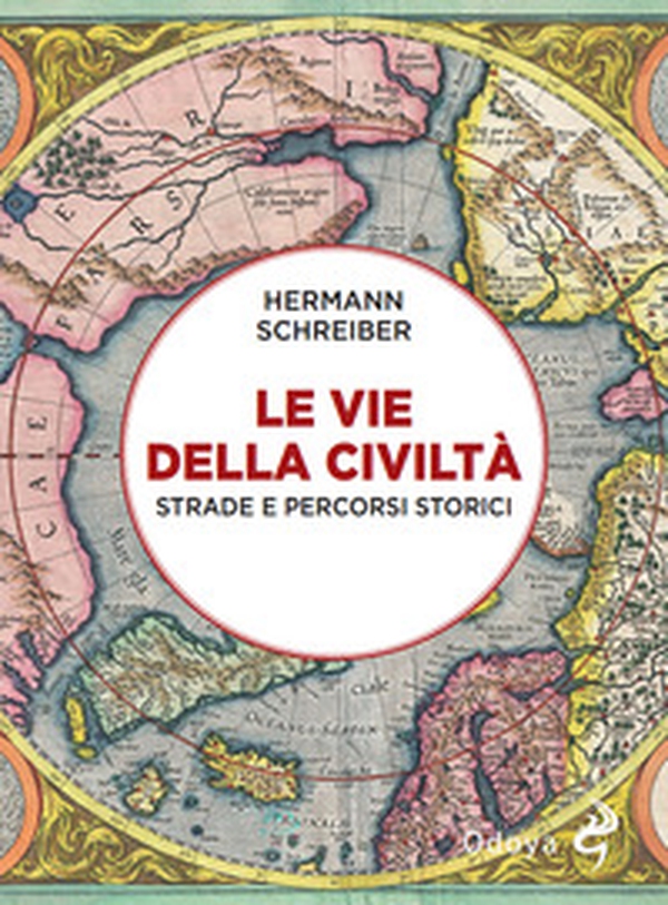 Le vie della civiltà. Strade e percorsi storici - Librerie.coop Le vie della civiltà. Strade e percorsi storici - Librerie.coop