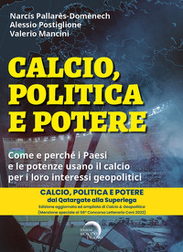 Calcio, politica e potere. Come e perché i Paesi e le potenze usano il calcio per i loro interessi geopolitici - Librerie.coop Calcio, politica e potere. Come e perché i Paesi e le potenze usano il calcio per i loro interessi geopolitici - Librerie.coop