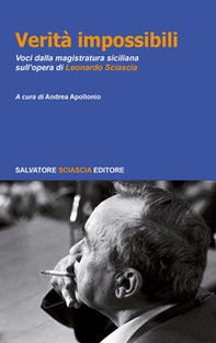 Verità impossibili. Voci dalla magistratura siciliana sull'opera di Leonardo Sciascia - Librerie.coop