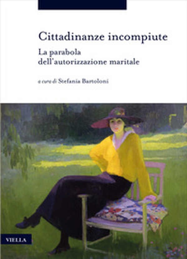 Cittadinanze incompiute. La parabola dell'autorizzazione maritale - Librerie.coop Cittadinanze incompiute. La parabola dell'autorizzazione maritale - Librerie.coop