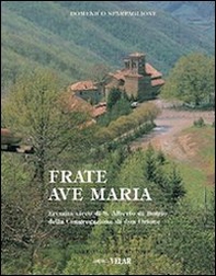 Frate Ave Maria. Una luce nelle tenebre - Librerie.coop