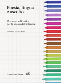 Poesia, lingua e ascolto. Una nuova didattica per la scuola dell'infanzia - Librerie.coop