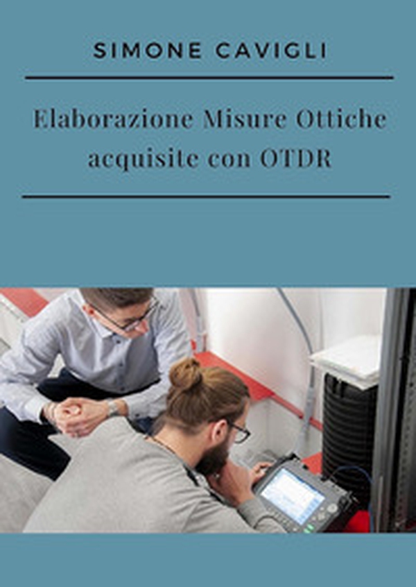 Elaborazione misure ottiche acquisite con OTDR - Librerie.coop Elaborazione misure ottiche acquisite con OTDR - Librerie.coop