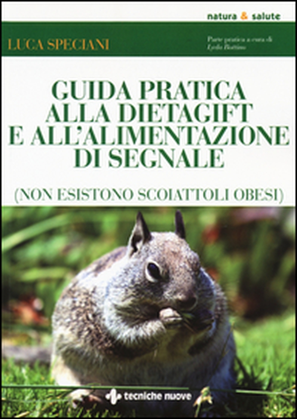 Guida pratica alla DietaGift e all'alimentazione di segnale (non esistono scoiattoli obesi) - Librerie.coop Guida pratica alla DietaGift e all'alimentazione di segnale (non esistono scoiattoli obesi) - Librerie.coop