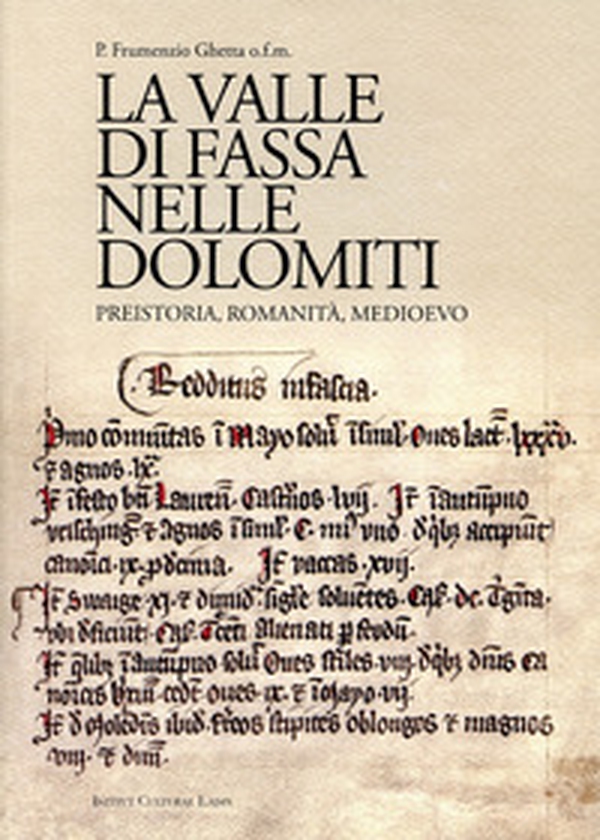 La Valle di Fassa nelle Dolomiti. Preistoria, romanità, Medioevo. Contributi e documenti - Librerie.coop La Valle di Fassa nelle Dolomiti. Preistoria, romanità, Medioevo. Contributi e documenti - Librerie.coop