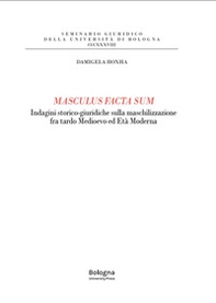 Masculus facta sum. Indagini storico-giuridiche sulla maschilizzazione fra tardo Medioevo ed Età Moderna - Librerie.coop