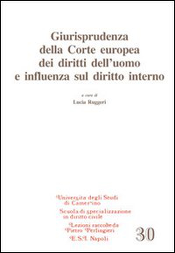 Giurisprudenza della Corte europea dei diritti dell'uomo e influenza sul diritto interno - Librerie.coop Giurisprudenza della Corte europea dei diritti dell'uomo e influenza sul diritto interno - Librerie.coop