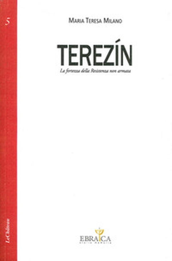 Terezín. La fortezza della resistenza non armata - Librerie.coop Terezín. La fortezza della resistenza non armata - Librerie.coop