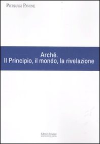 Arché. Il Principio, il mondo, la rivelazione - Librerie.coop