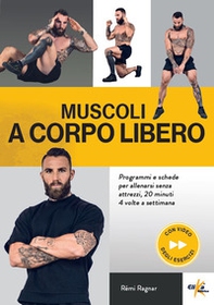 Muscoli a corpo libero. Programmi e schede per allenarsi senza attrezzi, 20 minuti 4 volte a settimana - Librerie.coop Muscoli a corpo libero. Programmi e schede per allenarsi senza attrezzi, 20 minuti 4 volte a settimana - Librerie.coop