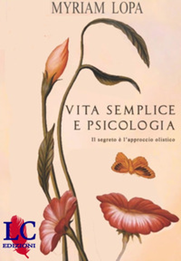 Vita semplice e psicologia. Il segreto è l'approccio olistico - Librerie.coop Vita semplice e psicologia. Il segreto è l'approccio olistico - Librerie.coop