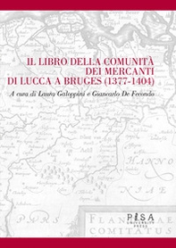Il libro della comunità dei mercanti di Lucca e Bruges (1377-1404) - Librerie.coop