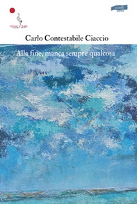 Alla fine, manca sempre qualcosa - Librerie.coop