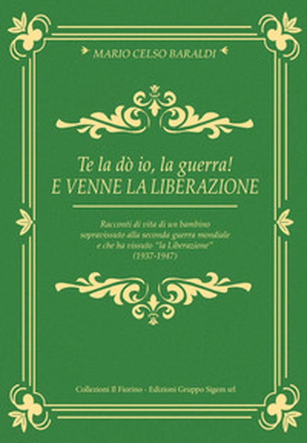 Te la dò io, la guerra! E venne la liberazione - Librerie.coop Te la dò io, la guerra! E venne la liberazione - Librerie.coop