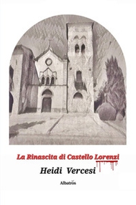 La rinascita di Castello Lorenzi - Librerie.coop