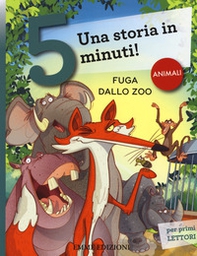 Fuga dallo zoo. Una storia in 5 minuti! - Librerie.coop
