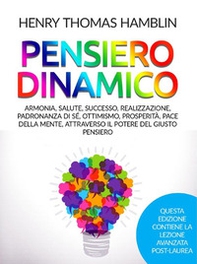 Pensiero dinamico. Armonia, salute, successo, realizzazione, padronanza di sé, ottimismo, prosperità, pace della mente, attraverso il potere del giusto pensiero - Librerie.coop Pensiero dinamico. Armonia, salute, successo, realizzazione, padronanza di sé, ottimismo, prosperità, pace della mente, attraverso il potere del giusto pensiero - Librerie.coop