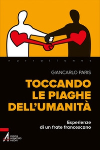Toccando le piaghe dell'umanità. Esperienze di un frate francescano - Librerie.coop