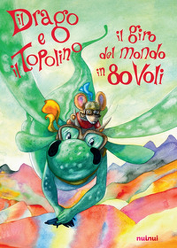 Il drago e il topolino. Il giro del mondo in 80 voli - Librerie.coop Il drago e il topolino. Il giro del mondo in 80 voli - Librerie.coop