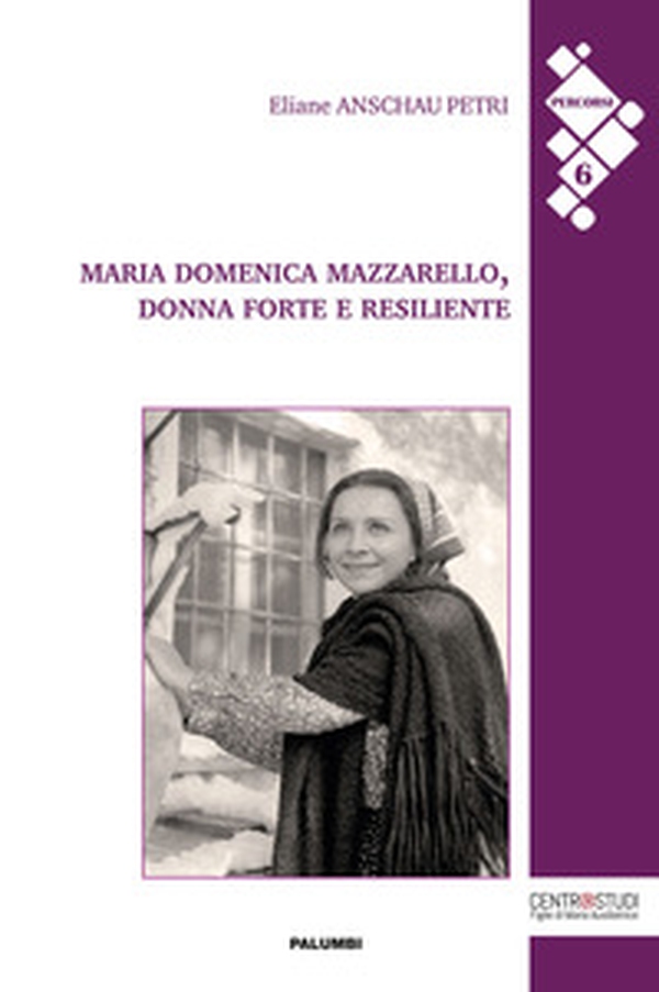 Maria Domenica Mazzarello, donna forte e resiliente - Librerie.coop Maria Domenica Mazzarello, donna forte e resiliente - Librerie.coop