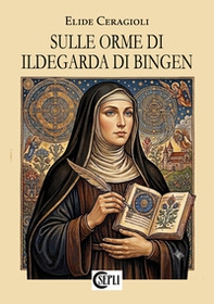 Sulle orme di Ildegarda di Bingen - Librerie.coop