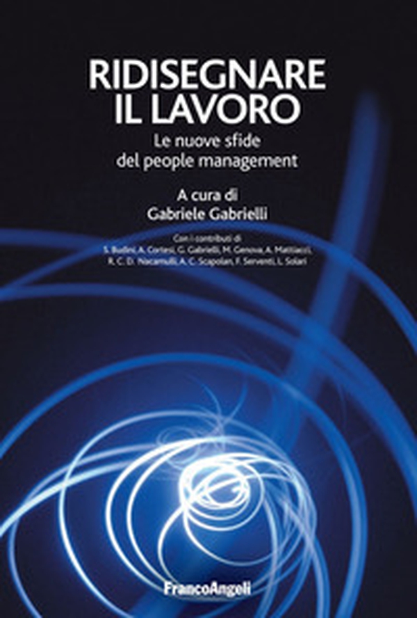 Ridisegnare il lavoro. Le nuove sfide del people management - Librerie.coop Ridisegnare il lavoro. Le nuove sfide del people management - Librerie.coop