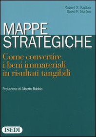 Mappe strategiche. Come convertire i beni immateriali in risultati tangibili - Librerie.coop