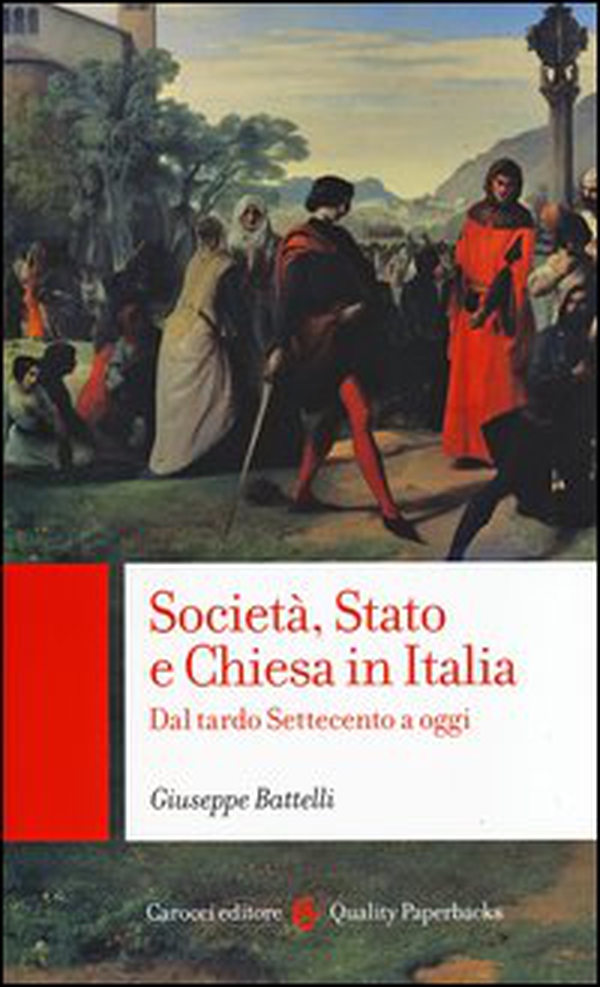 Società, Stato e Chiesa in Italia. Dal tardo Settecento a oggi - Librerie.coop Società, Stato e Chiesa in Italia. Dal tardo Settecento a oggi - Librerie.coop