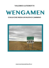 Wengamen. Colui che inizia un nuovo cammino - Librerie.coop