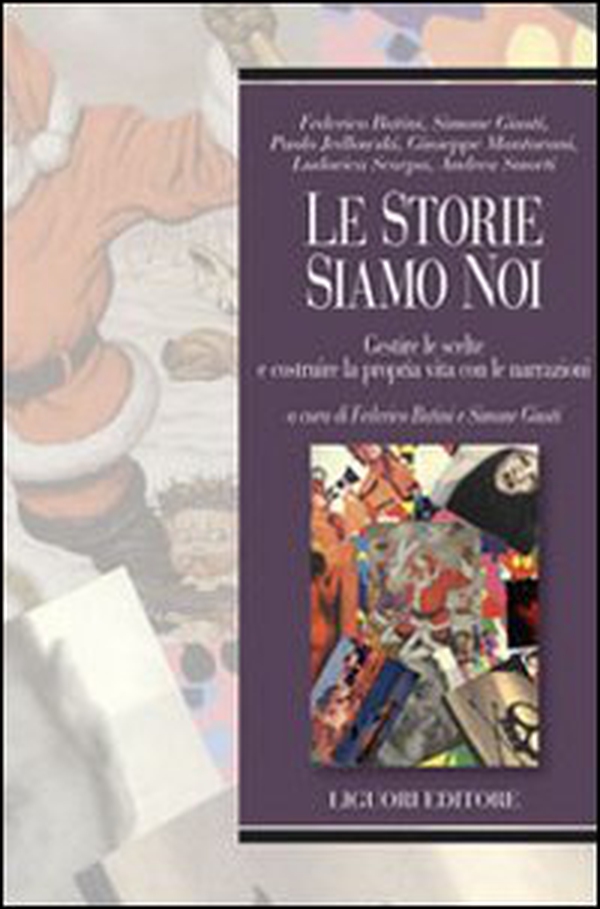 Le storie siamo noi. Gestire le scelte e costruire la propria vita con le narrazioni - Librerie.coop Le storie siamo noi. Gestire le scelte e costruire la propria vita con le narrazioni - Librerie.coop