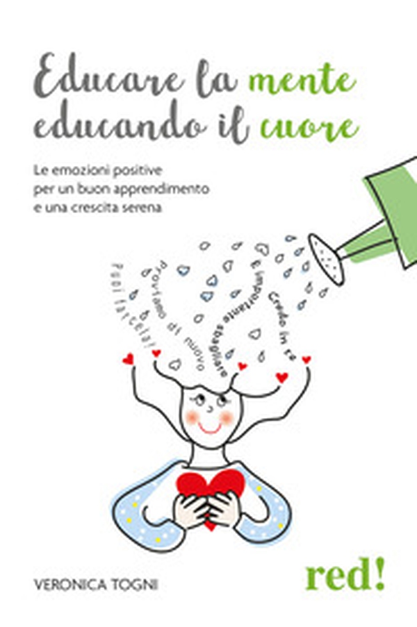 Educare la mente educando il cuore. Le emozioni positive per un buon apprendimento e una crescita serena - Librerie.coop Educare la mente educando il cuore. Le emozioni positive per un buon apprendimento e una crescita serena - Librerie.coop