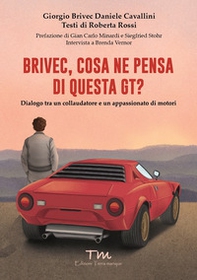 Brivec, cosa ne pensa di questa GT? Dialogo tra un collaudatore e un appassionato di motori - Librerie.coop Brivec, cosa ne pensa di questa GT? Dialogo tra un collaudatore e un appassionato di motori - Librerie.coop