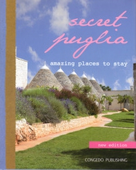 Secret Puglia. Amazing places to stay. Ediz. italiana e inglese - Librerie.coop Secret Puglia. Amazing places to stay. Ediz. italiana e inglese - Librerie.coop