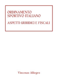 Ordinamento Sportivo Italiano. Aspetti giuridici e fiscali - Librerie.coop