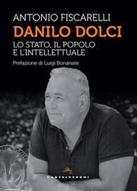 Danilo Dolci. Lo Stato, il popolo e l'intellettuale - Librerie.coop Danilo Dolci. Lo Stato, il popolo e l'intellettuale - Librerie.coop
