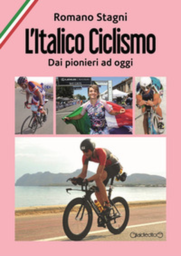 L'italico ciclismo. Dai pionieri ad oggi - Librerie.coop L'italico ciclismo. Dai pionieri ad oggi - Librerie.coop