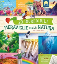 20 incredibili meraviglie della natura con elementi interattivi - Librerie.coop 20 incredibili meraviglie della natura con elementi interattivi - Librerie.coop